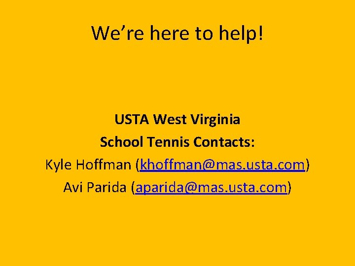 We’re here to help! USTA West Virginia School Tennis Contacts: Kyle Hoffman (khoffman@mas. usta.