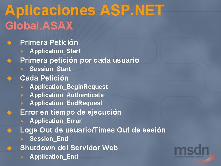Aplicaciones ASP. NET Global. ASAX u Primera Petición Ø u Primera petición por cada