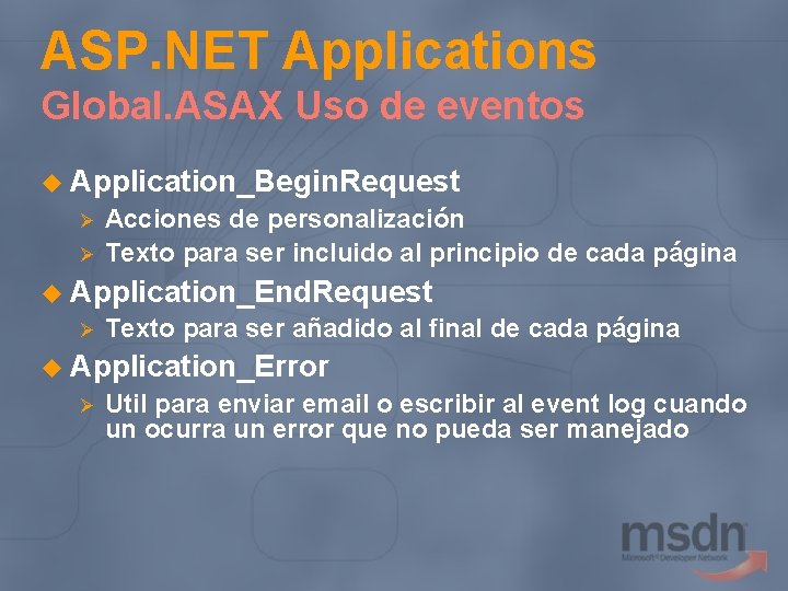 ASP. NET Applications Global. ASAX Uso de eventos u Application_Begin. Request Ø Ø Acciones