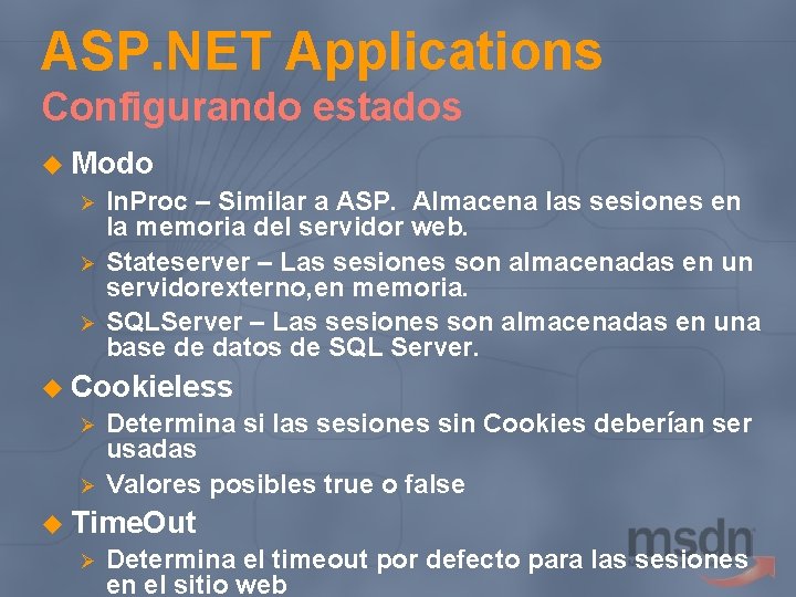 ASP. NET Applications Configurando estados u Modo Ø Ø Ø In. Proc – Similar