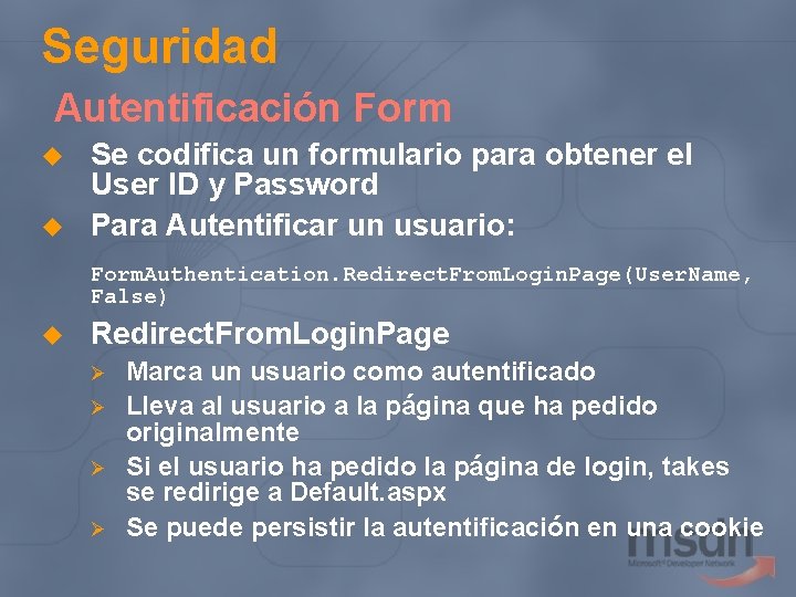 Seguridad Autentificación Form u u Se codifica un formulario para obtener el User ID