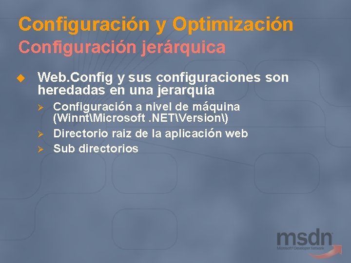 Configuración y Optimización Configuración jerárquica u Web. Config y sus configuraciones son heredadas en