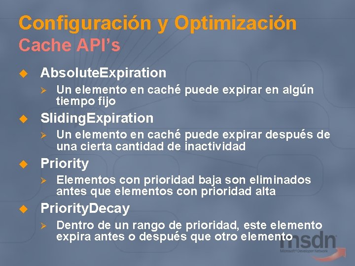 Configuración y Optimización Cache API’s u Absolute. Expiration Ø u Sliding. Expiration Ø u