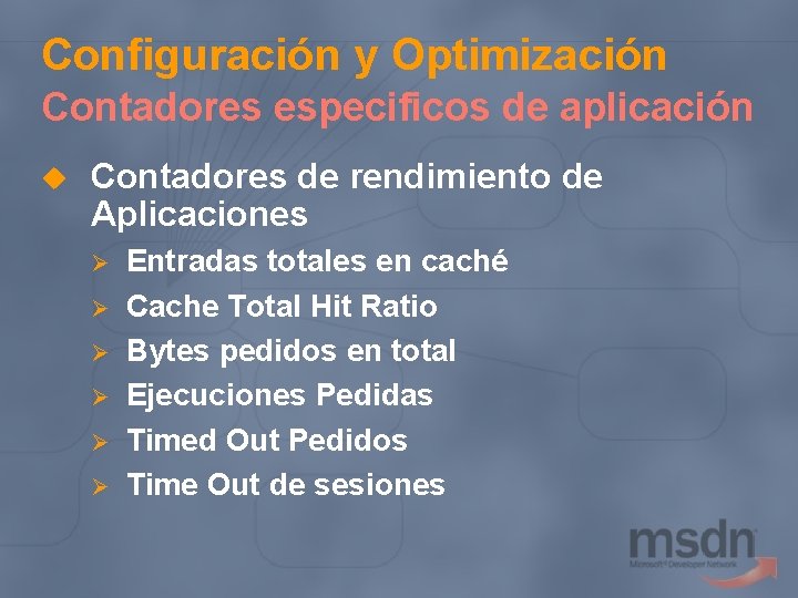 Configuración y Optimización Contadores especificos de aplicación u Contadores de rendimiento de Aplicaciones Ø