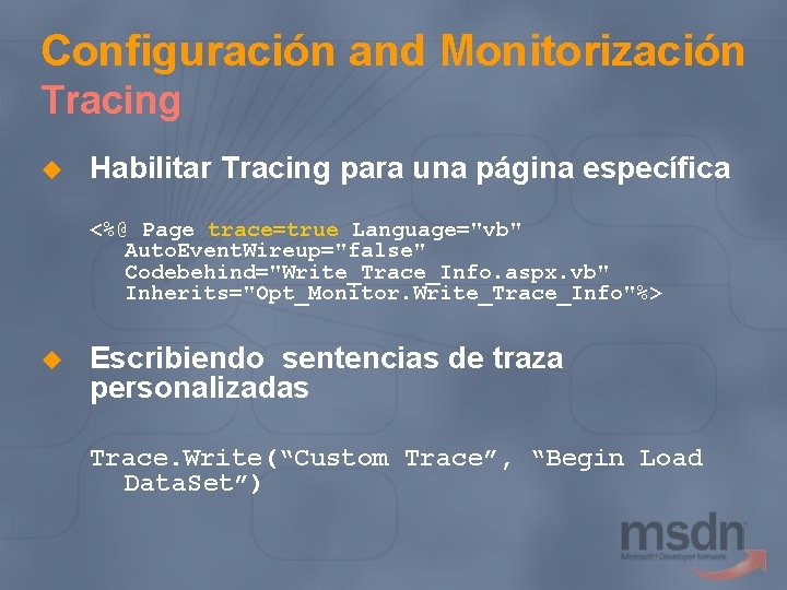 Configuración and Monitorización Tracing u Habilitar Tracing para una página específica <%@ Page trace=true