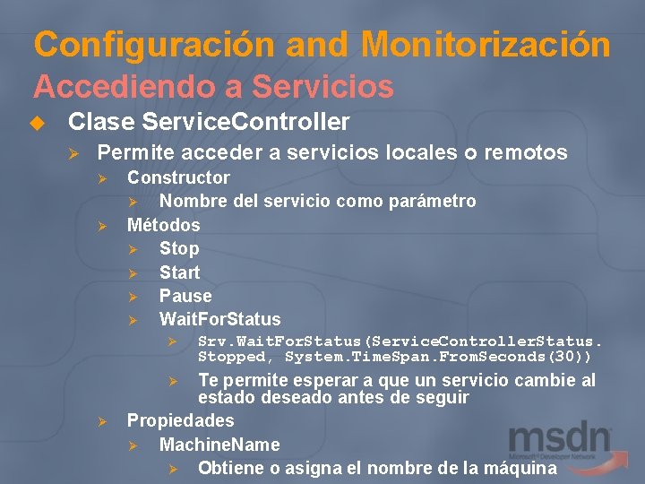 Configuración and Monitorización Accediendo a Servicios u Clase Service. Controller Ø Permite acceder a