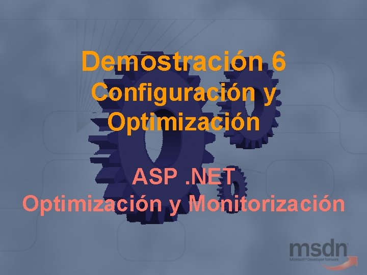 Demostración 6 Configuración y Optimización ASP. NET Optimización y Monitorización 