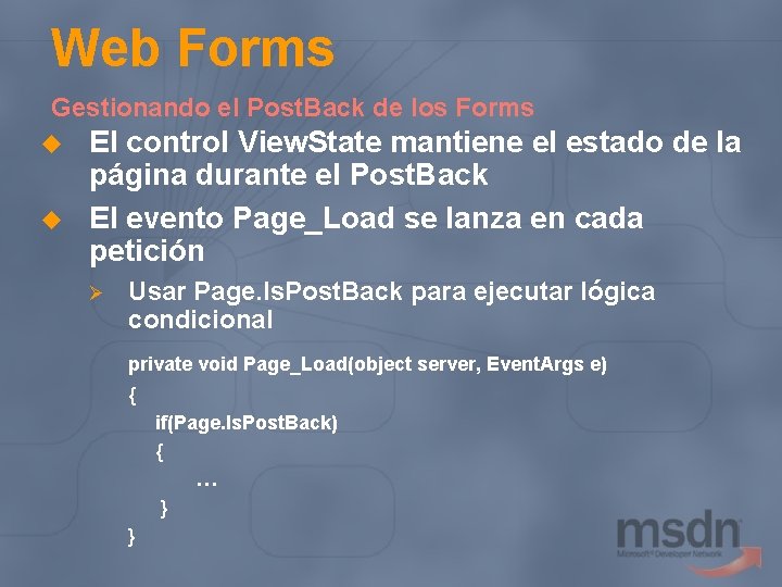 Web Forms Gestionando el Post. Back de los Forms u u El control View.