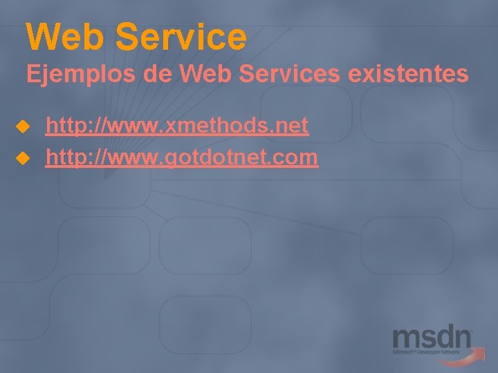 Web Service Ejemplos de Web Services existentes u u http: //www. xmethods. net http: