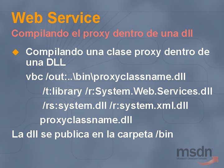 Web Service Compilando el proxy dentro de una dll Compilando una clase proxy dentro