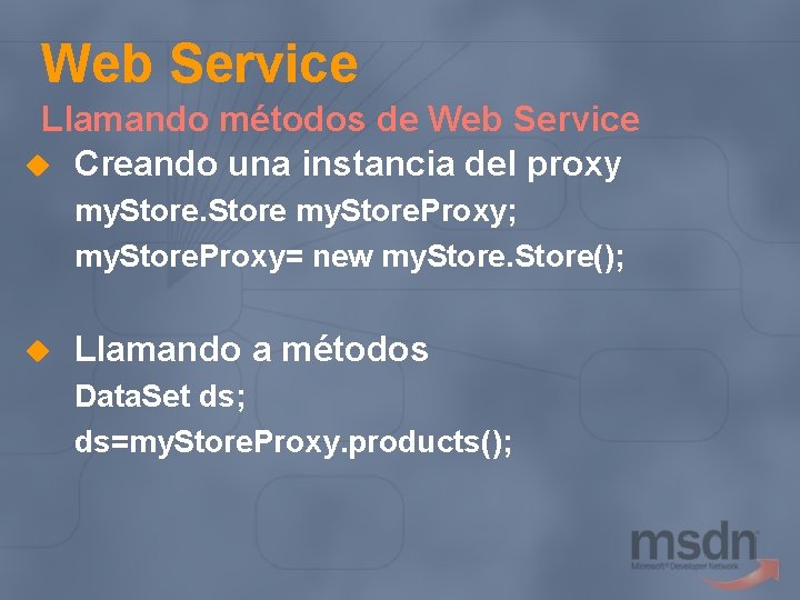 Web Service Llamando métodos de Web Service u Creando una instancia del proxy my.