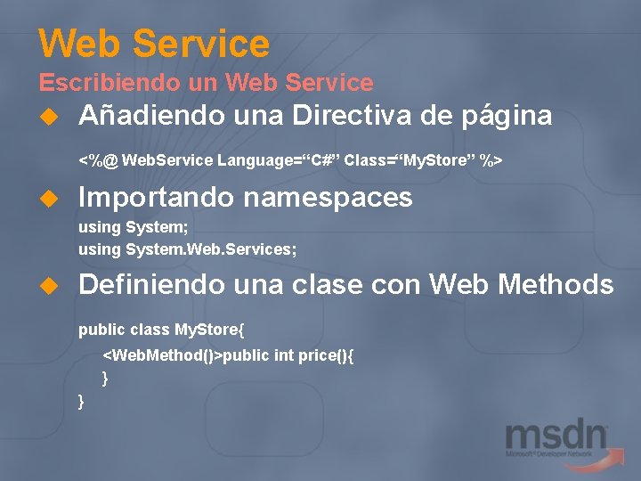 Web Service Escribiendo un Web Service u Añadiendo una Directiva de página <%@ Web.