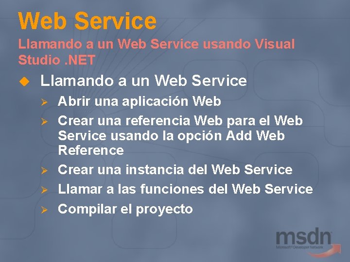 Web Service Llamando a un Web Service usando Visual Studio. NET u Llamando a