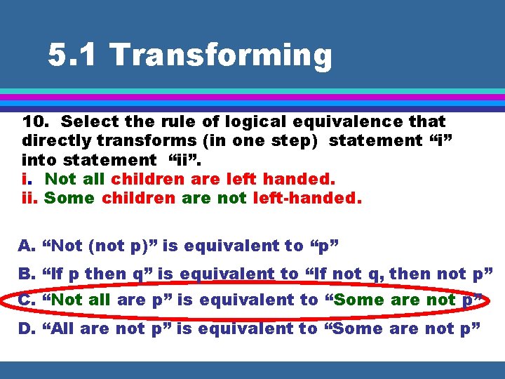 5. 1 Transforming 10. Select the rule of logical equivalence that directly transforms (in