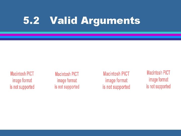 5. 2 Valid Arguments 