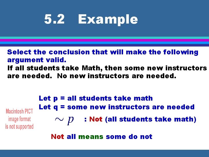 5. 2 Example Select the conclusion that will make the following argument valid. If