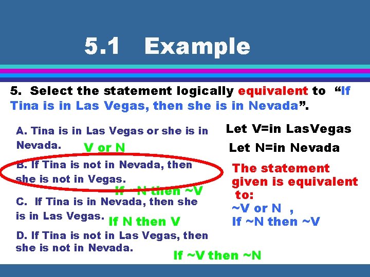 5. 1 Example 5. Select the statement logically equivalent to “If Tina is in