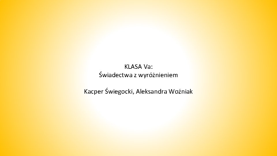 KLASA Va: Świadectwa z wyróżnieniem Kacper Świegocki, Aleksandra Woźniak 