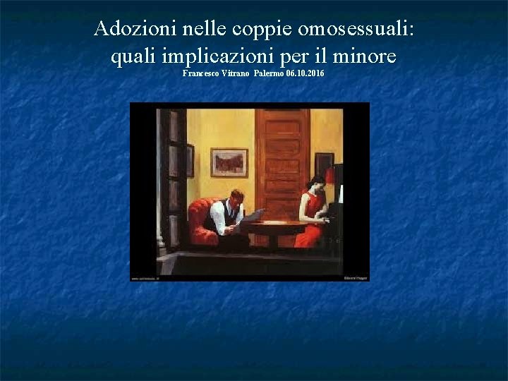 Adozioni nelle coppie omosessuali: quali implicazioni per il minore Francesco Vitrano Palermo 06. 10.
