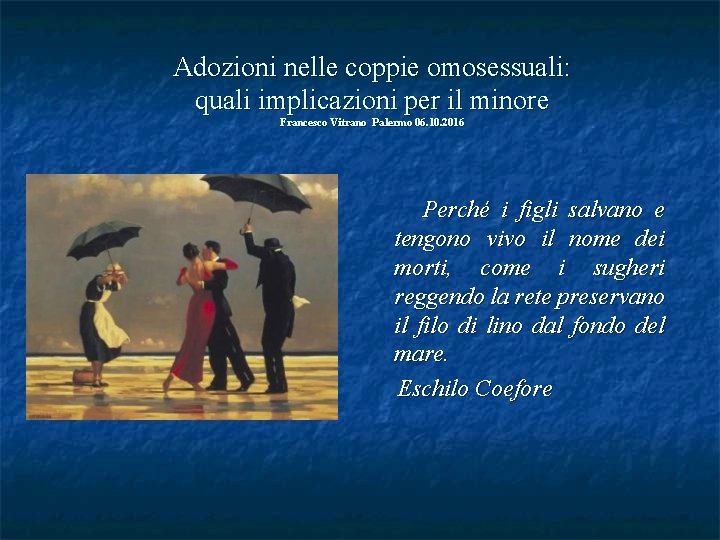 Adozioni nelle coppie omosessuali: quali implicazioni per il minore Francesco Vitrano Palermo 06. 10.