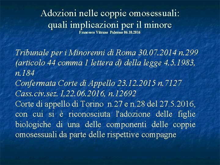 Adozioni nelle coppie omosessuali: quali implicazioni per il minore Francesco Vitrano Palermo 06. 10.