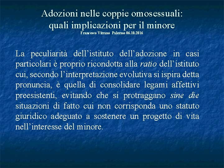 Adozioni nelle coppie omosessuali: quali implicazioni per il minore Francesco Vitrano Palermo 06. 10.