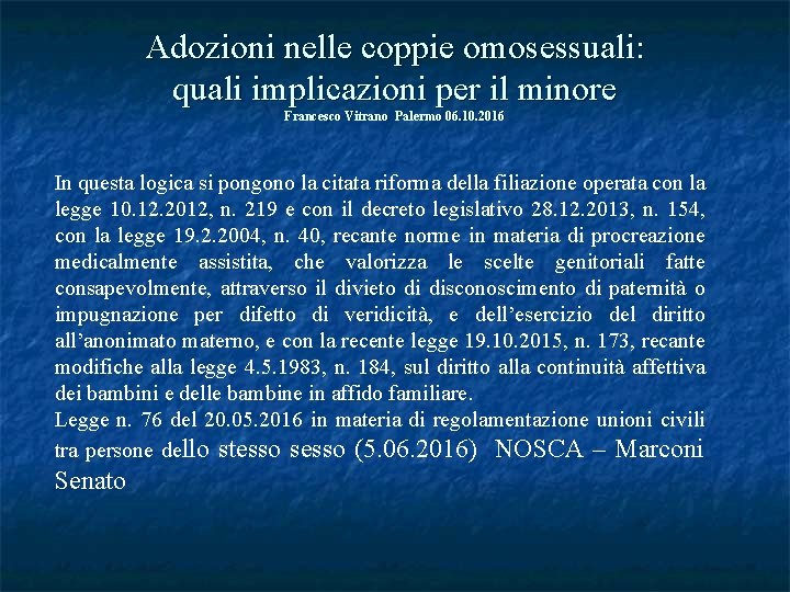 Adozioni nelle coppie omosessuali: quali implicazioni per il minore Francesco Vitrano Palermo 06. 10.