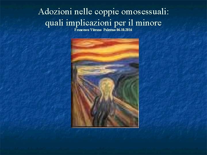 Adozioni nelle coppie omosessuali: quali implicazioni per il minore Francesco Vitrano Palermo 06. 10.