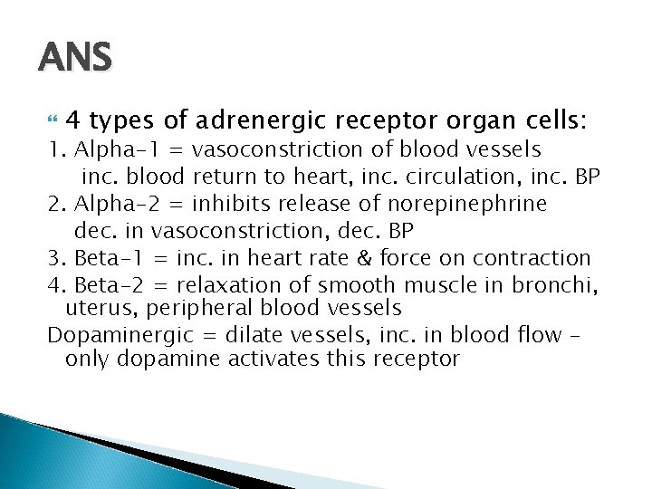 ANS 4 types of adrenergic receptor organ cells: 1. Alpha-1 = vasoconstriction of blood