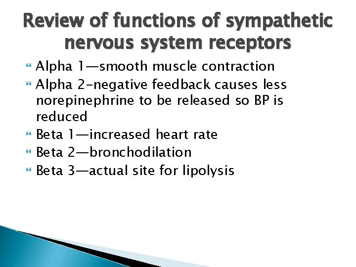 Review of functions of sympathetic nervous system receptors Alpha 1—smooth muscle contraction Alpha 2