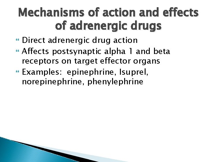 Mechanisms of action and effects of adrenergic drugs Direct adrenergic drug action Affects postsynaptic