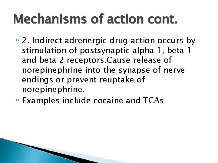 Mechanisms of action cont. 2. Indirect adrenergic drug action occurs by stimulation of postsynaptic