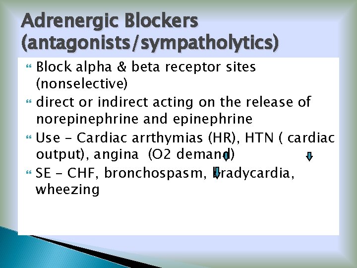 Adrenergic Blockers (antagonists/sympatholytics) Block alpha & beta receptor sites (nonselective) direct or indirect acting