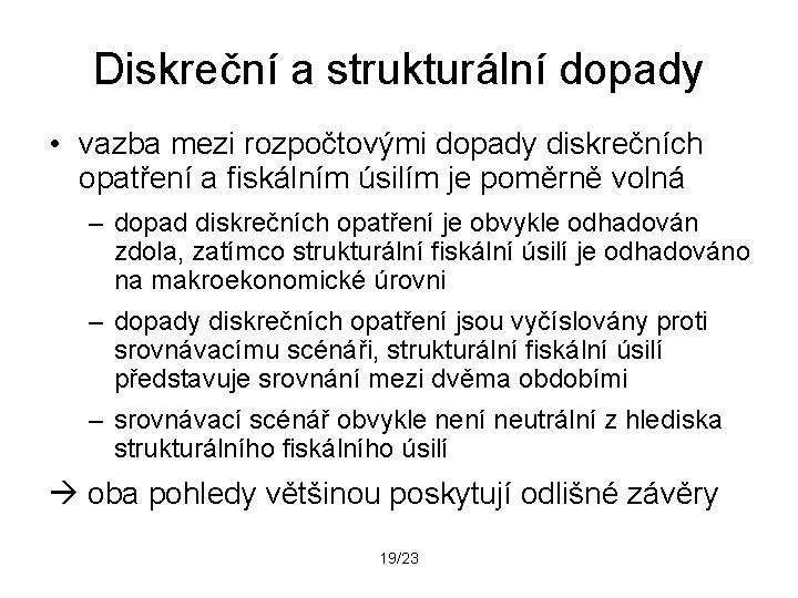 Diskreční a strukturální dopady • vazba mezi rozpočtovými dopady diskrečních opatření a fiskálním úsilím