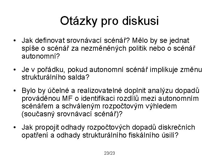 Otázky pro diskusi • Jak definovat srovnávací scénář? Mělo by se jednat spíše o