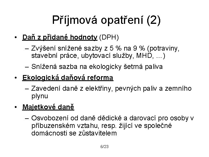 Příjmová opatření (2) • Daň z přidané hodnoty (DPH) – Zvýšení snížené sazby z