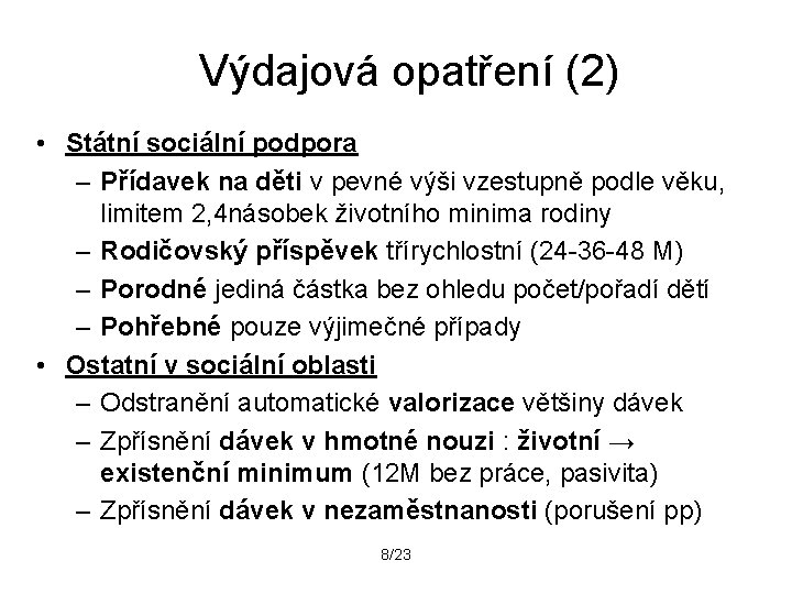 Výdajová opatření (2) • Státní sociální podpora – Přídavek na děti v pevné výši