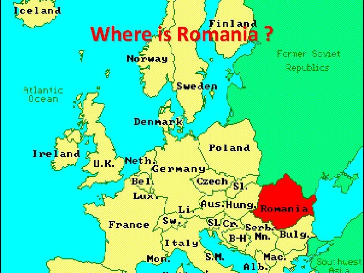 Where is Romania ? 