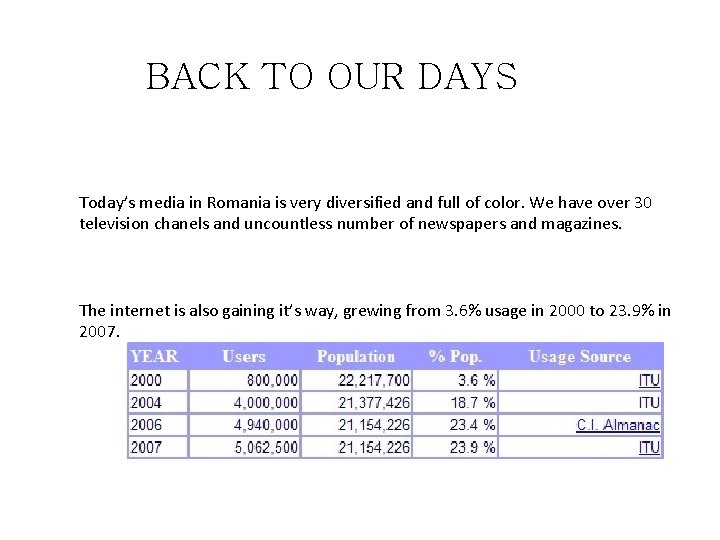 BACK TO OUR DAYS Today’s media in Romania is very diversified and full of