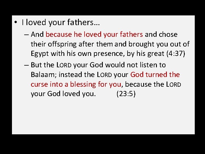  • I loved your fathers… – And because he loved your fathers and