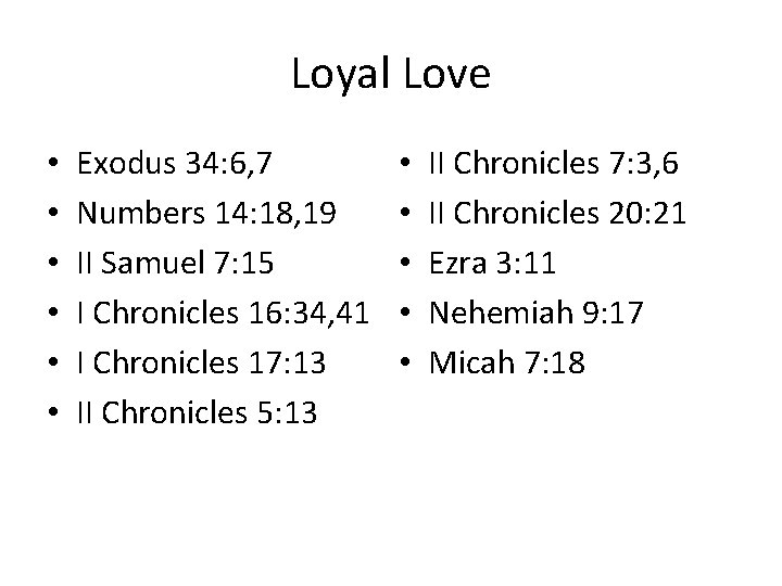Loyal Love • • • Exodus 34: 6, 7 Numbers 14: 18, 19 II