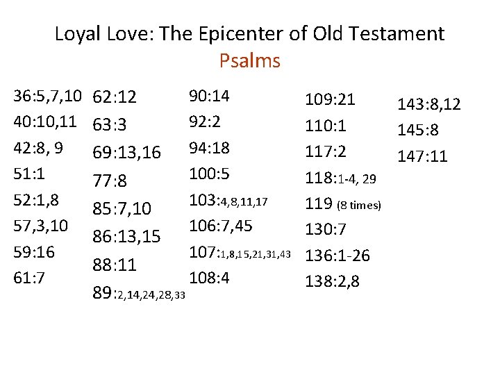 Loyal Love: The Epicenter of Old Testament Psalms 36: 5, 7, 10 40: 10,