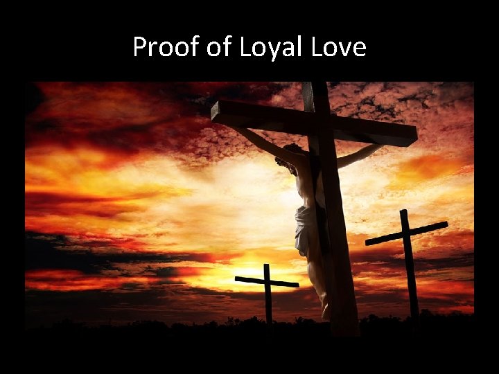 Proof of Loyal Love 