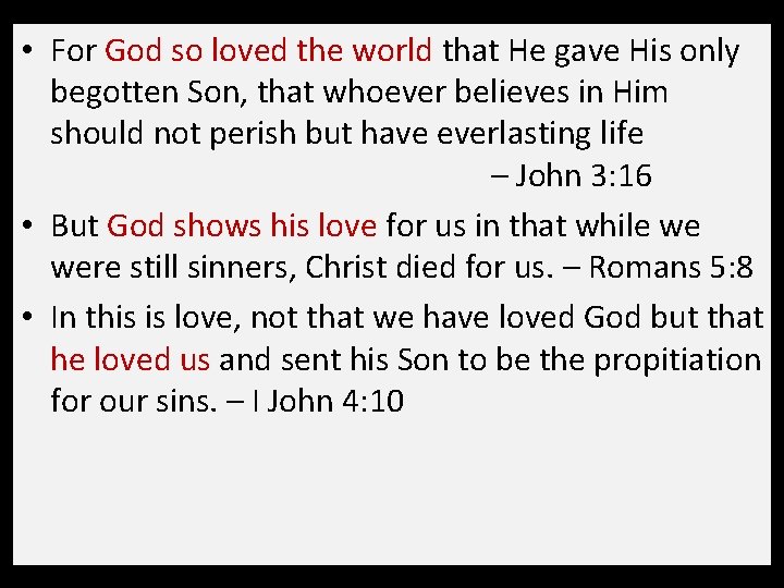  • For God so loved the world that He gave His only begotten