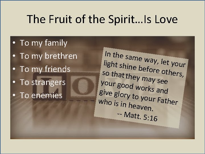 The Fruit of the Spirit…Is Love • • • To my family To my