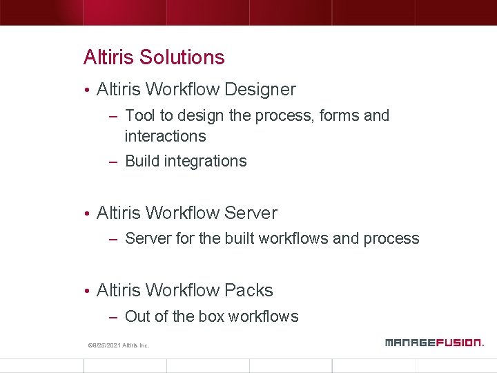 Altiris Solutions • Altiris Workflow Designer – Tool to design the process, forms and Altiris Solutions • Altiris Workflow Designer – Tool to design the process, forms and