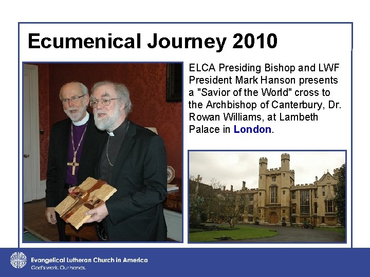 Ecumenical Journey 2010 ELCA Presiding Bishop and LWF President Mark Hanson presents a "Savior