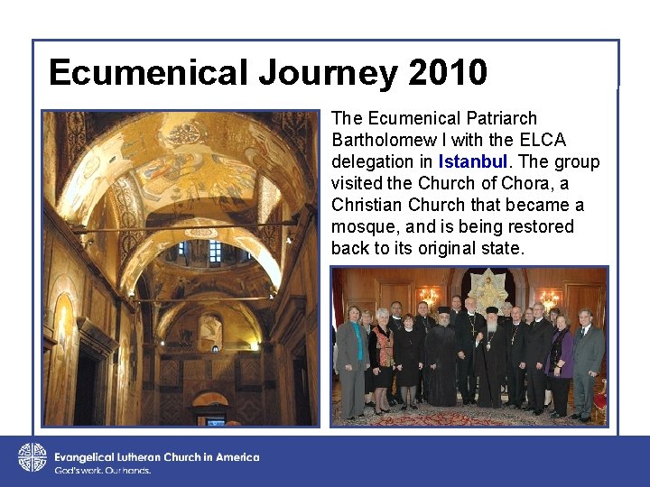 Ecumenical Journey 2010 The Ecumenical Patriarch Bartholomew I with the ELCA delegation in Istanbul.