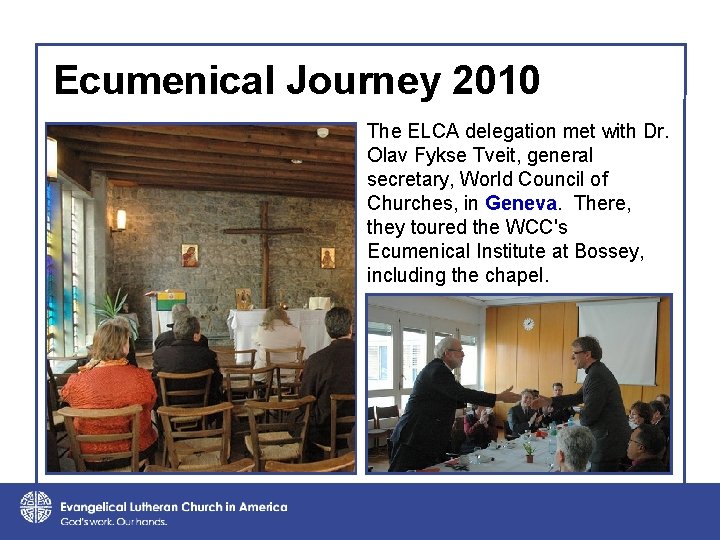 Ecumenical Journey 2010 The ELCA delegation met with Dr. Olav Fykse Tveit, general secretary,