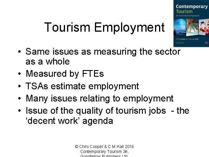 Tourism Employment • Same issues as measuring the sector as a whole • Measured